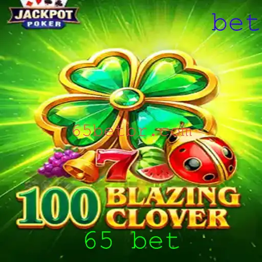 Descubra o Emocionante Mundo de 100BlazingClover: A Aposta dos Sonhos 65 Bet