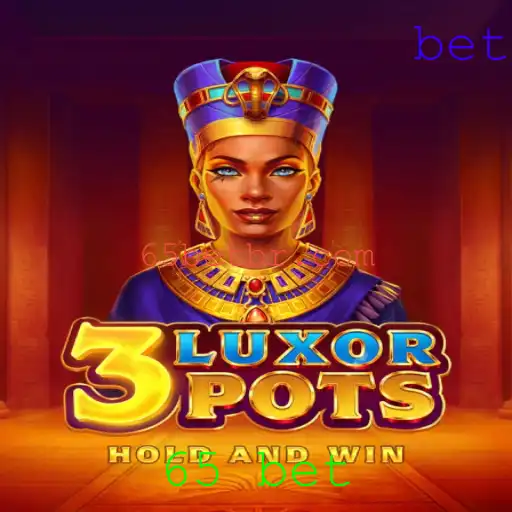 Explorando o Intrigante Mundo de 3LuxorPots: O Jogo de Apostas de 65 Bet